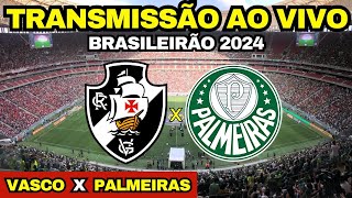 VASCO X PALMEIRAS TRANSMISSÃO AO VIVO DIRETO DO ESTÁDIO MANÉ GARRINCHA / BRASILEIRÃO 2024