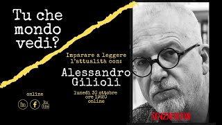 Tu che mondo vedi? Alessandro GIlioli