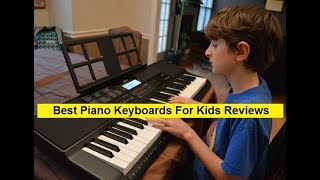 Top 3 Best Piano Keyboards For Kids Reviews in 2019