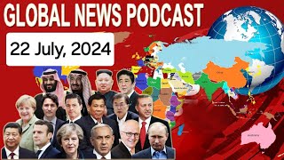 Insights from Around the World: BBC Global News Podcast - 22 July, 2024