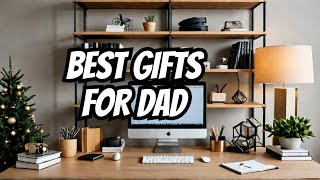 The Ultimate Gifts for Dads Who Already Have Everything