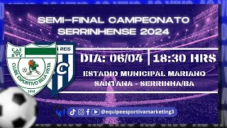 SEMI-FINAL DO CAMPEONATO SERRINHENSE 2024 - BELA VISTA X TRÊS ESTRADAS