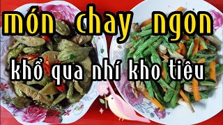 bữa cơm chay hai món.khổ qua nhí  kho tiêu.cùng với đậu que xào nấm.&family.CSMQ.