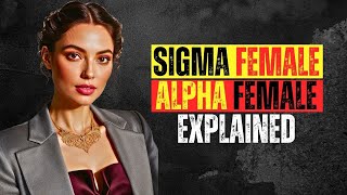 Sigma Female vs Alpha Female: The Key Differences Explained