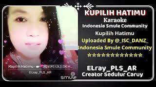 Kupilih Hatimu- ELray_PLS_AR Cover (Lirik Karaoke)