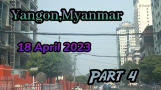 Yangon,Myanmar ( 18 April 2023 ) Part 4