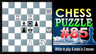 CHESS PUZZLE #85  || White to play and mate in 2 moves