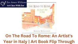 On The Road To Rome: An Artist's Year in Italy #artbookflipthrough