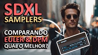 O melhor Sampler para Stable Diffusion SDXL - Como usar Euler, DPM, Steps e CFG Scale?