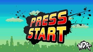 ♪ MDK - Press Start [FREE DOWNLOAD] ♪