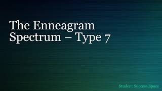 The Enneagram Spectrum – Type 7