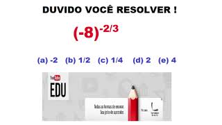 DESAFIO MATEMÁTICO: BASE NEGATIVA COM EXPOENTE FRACIONÁRIO NEGATIVO