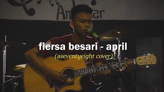 Fiersa Besari - April (aseventyeight cover)