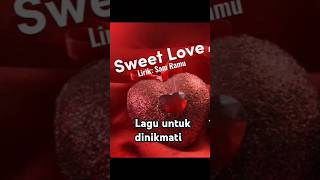 SWEET LOVE #lagu #music #hiburan #love #motivasi