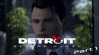 The Good, The Bad and The Consequences of Each! - Detroit: Become Human Playthrough Part 1