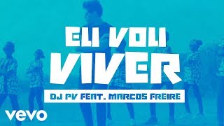 DJ PV, Marcos Freire - Eu Vou Viver (Lyric Video)