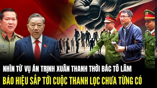 Từ Vụ Án Trịnh Xuân Thanh: Báo Hiệu Cơn Bão Thanh Lọc Sắp Tới Chưa Từng Có | Lịch Sử Quân Sự