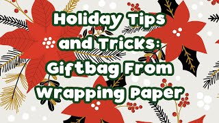 Holiday Tips and Tricks: Wrapping Paper Bag