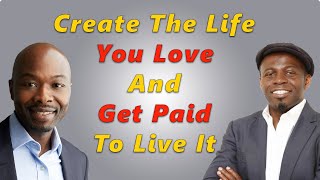 Create A Life You Love And Get Paid To Live It - Tony Dada