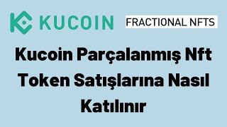 Kucoin Parçalanmış Nft Token Satışlarına Nasıl Katılınır