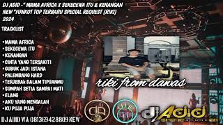 DJ ADID -"MAMA AFRICA X SEKECEWA ITU & KENANGAN NEW"FUNKOT (RIKI DAWAS) 2024