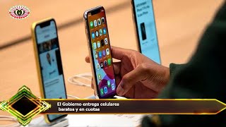 El Gobierno entrega celulares  baratos y en cuotas