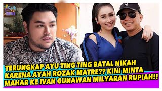 AYU TING TING MINTA MAHAR 5 MILYAR KE IVAN GUNAWAN, BUKTI MATREALISTIS HINGGA BATAL NIKAH??!