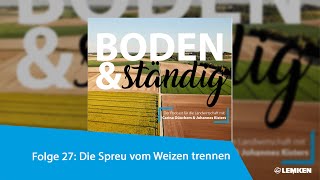 Boden&ständig Folge 27: Die Spreu vom Weizen trennen