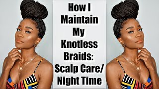 Knotless Braids Maintenance: Scalp Care & Night Time Routine #ProtectiveStyles #FeedInBraids