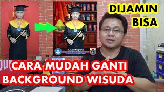 CARA MUDAH GANTI BACKGROUND FOTO WISUDA, CETAK FOTO DIGITAL DAN CETAK UNDANGAN