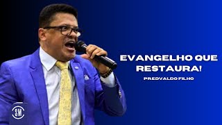 EVANGELHO QUE RESTAURA PR EDVALDO FILHO