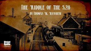 The Riddle of the 5.28 | Thomas W. Hanshew | A Bitesized Audiobook