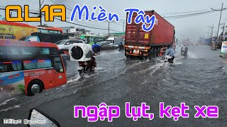 Đón cơn mưa lịch sử trên QL1A từ SG về Miền Tây, Kẹt xe, Ngập Nước