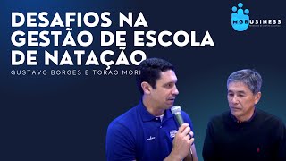 Desafios na Gestão de Escola de Natação - Gustavo Borges e Torao Mori