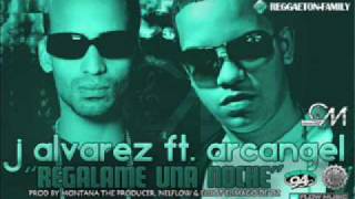 J.Alvarez ft Arcangel  -Regalame una noche 2010 new song descarga ----