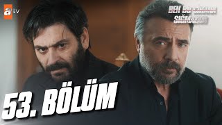 Ben Bu Cihana Sığmazam 53. Bölüm @atvturkiye