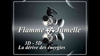 Flamme-Jumelle - 3D/5D - Amour Conditionné et Amour Inconditionnel. La Dérive des Energies.