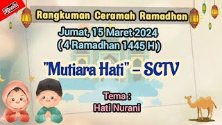 Rangkuman Ceramah Ramadhan Jumat 15 Maret 2024 | Mutiara Hati SCTV 4 Ramadhan 1445 H