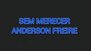 SEM MERECER-ANDERSON FREIRE (PLAYBACK COM LETRA)