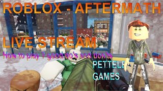 PETTELE Games –  Roblox -aftermath live STREAM