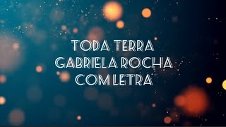 Toda Terra - Gabriela Rocha com letra lançamento 2024 @Louvorgospelhinos