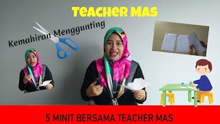 KEMAHIRAN MENGGUNTING : 5 MINIT BERSAMA TEACHER MAS [ MINDCARE CENTRE ]