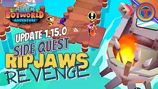 UPDATE 1.15.0 | Ripjaws Revenge Side Quest | Botworld Adventure