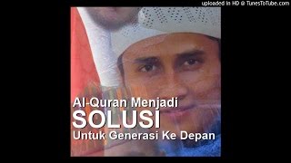 Al-Quran Menjadi Solusi Untuk Generasi Ke Depan - Ustadz Onrico Candra, Lc., M.A (Bagian 2)