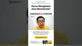 Menghafal pelajaran atau memahami?