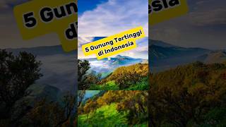 5 Gunung Tertinggi di Indonesia#shorts #feedshorts