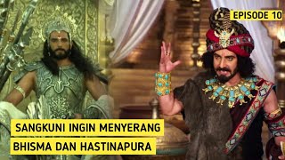 Sangkuni Ingin Menyerang Bhisma Dan Hastinapura! [Mahabharata Episode 10]