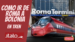 Como ir de Roma Termini a Bolonia Centrale en tren Italo