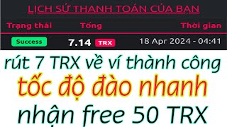 Rút 7 TRX về ví Faucetpay thành công, chi tiết rút được trx có nên làm không, bản thân tự quyết định