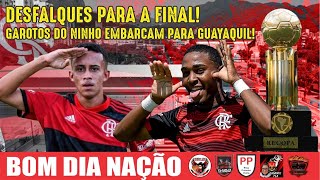 BOM DIA NAÇÃO! DESFALQUES PARA A FINAL! GAROTOS DO NINHO EMBARCAM PARA QUITO!!